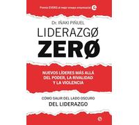 Liderazgo Zero: Nuevos líderes más allá del poder, la rivalidad y la violencia