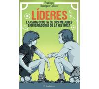 Líderes: La cara oculta de los mejores entrenadores de la historia