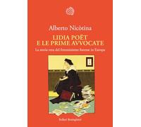 Lidia Poët e le prime avvocate. La vera storia del femminismo forense in Europa
