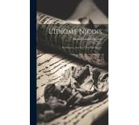 L'idiome Niçois: Ses Origines, Son Passé, Son État Present