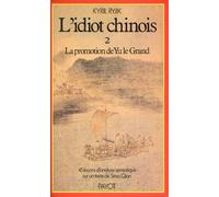 L'Idiot Chinois. Tome 2, La Promotion De Yu Le Grand