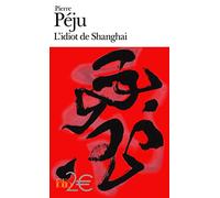 L'idiot de Shanghai et autres nouvelles