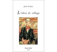 L'idiot de village - Jude Stéfan - Champ Vallon - broché - Roman