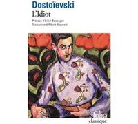 L'Idiot Fiodor Mikhaïlovitch Dostoïevski (Auteur), Alain Besançon (Préface), Albert Mousset (Traduction), Sylvie Luneau (Edité par)