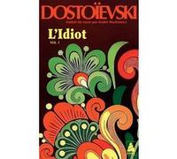 L'Idiot volume 1 Fiodor Mikhaïlovitch Dostoïevski (Auteur), Michel Guérin (Auteur), André Markowicz (Traduction)