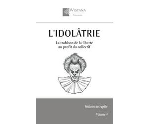 L'idolâtrie: La trahison de la liberté au profit du collectif