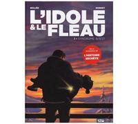 L'idole Et Le Fléau Tome 1 - Syndrome 6/3/27