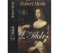 L'Idole | Robert Merle MERLE Robert (Auteur)