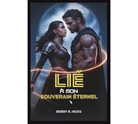 Lié À Mon Souverain Éternel: Une romance à combustion lente, mêlant trahison et destin