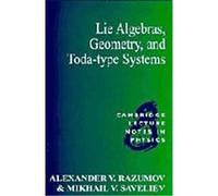 Lie Algebras, Geometry, and Toda-Type Systems, Cambridge Lecture Notes in Physics, 8 Alexander V. Razumov, Mikhail V. Saveliev (Auteur)