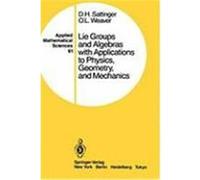 Lie Groups and Algebras with Applications to Physics, Geometry, and Mechanics Sattinger, David H., Sattinger, D. H., Weaver, O. L. (Auteur)