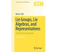 Lie Groups, Lie Algebras, and Representations: An Elementary Introduction – Springer Verlag