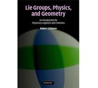 Lie Groups, Physics, and Geometry Robert Gilmore (Auteur)