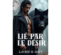 LIÉ PAR LE DÉSIR: Un amour interdit dans l'ombre de la meute des loups-garous