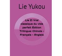 Lie Zi Vrai classique du vide parfait Édition Trilingue: Chinois - Français - Anglais