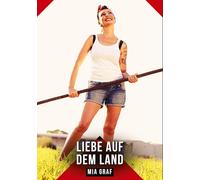 Liebe auf dem Land: Erotische Kurzgeschichten - Sinnlich und Modern