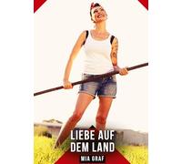 Liebe auf dem Land: Erotische Kurzgeschichten - Sinnlich und Modern