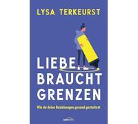 Liebe braucht Grenzen: Wie du deine Beziehungen gesund gestaltest