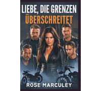 Liebe, die Grenzen überschreitet: Eine dunkle Reverse-Harem-Romanze des Motorcycle Clubs (MC)