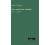 Liebe, Diplomatie und Holzhäuser: in Großdruckschrift