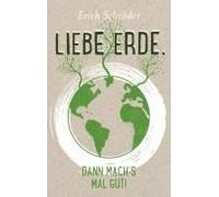 Liebe Erde, Dann Mach?S Mal Gut!