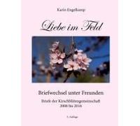 Liebe Im Feld:Ein Briefwechsel Unter Freunden