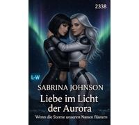 Liebe im Licht der Aurora - Wenn die Sterne unseren Namen flüstern: 2338
