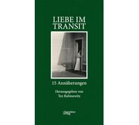 Liebe im Transit: 15 Annäherungen