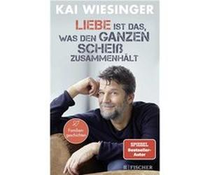 Liebe ist das, was den ganzen Scheiß zusammenhält | Kai Weisinger Kai WeisingerKai Weisinger (Auteur)