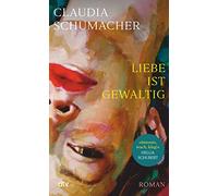 Benedict Wells – Liebe ist gewaltig – Roman