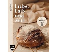 Liebe, Laib und Zeit - Natürlich Brot backen [German] by Gohla, Mareike NEUF