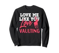 Liebe Mich Wie du Voltigieren liebst Sweatshirt