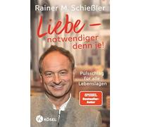 Liebe - notwendiger denn je!: Pulsschlag für alle Lebenslagen