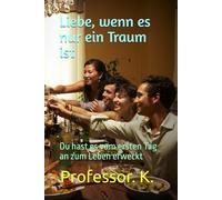 Liebe, wenn es nur ein Traum ist: Du hast es vom ersten Tag an zum Leben erweckt