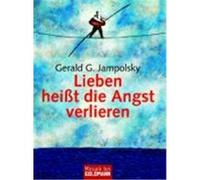 Gerald G. Jampolsky et Jack Keeler – Lieben heißt die Angst verlieren – Poche