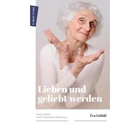 Lieben und geliebt werden: Mein Leben nach Auschwitz-Birkenau