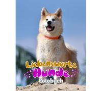 Liebenswerte Hunde Fotobuch: Sammlung Mit 40 Super Suessen Momenten Von Hundefotos Perfektes Geschenk Fuer Jeden, Um Gluecklich Zu Sein Und Stress Abzubauen