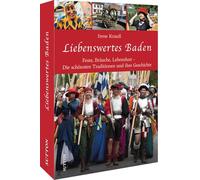 Liebenswertes Baden: Feste, Bräuche, Lebenslust - Die schönsten Traditionen und ihre Geschichte