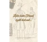 Lieber bester Freund, erzähl doch mal...: Ein Schatz voller Geschichten