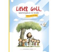 Lieber Gott: Gebetstagebuch für Kinder mit Bibelversen zum Ausmalen und kreativen Gebeten