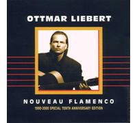 Liebert, Ottmar - Nouveau Flamenco 1990-2000 : Special 10th Anniversary Edition