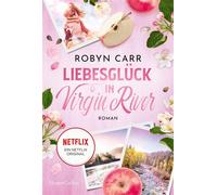 Liebesglück in Virgin River Roman | Die Buchvorlage zur erfolgreichen Netflix-Serie | Internationale Bestsellerautorinmit Millionenauflage - Robyn Carr - HarperCollins eBook - ebook (ePub) - Livre
