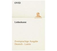 Liebeskunst. Zweisprachige Ausgabe Deutsch - Latein