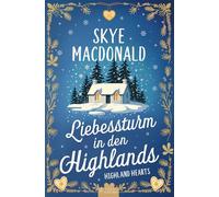 Liebessturm in den Highlands: Ein winterlicher Wohlfühlroman voller Liebe, Hoffnung und Leidenschaft