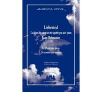 Liebestod. L'odeur du sang ne me quitte pas des yeux. Juan Belmonte: Suivi de Le Plaisir des Dieux et de Un Combat qui compte