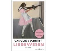 Caroline Schmitt – Liebewesen – Roman – Poche