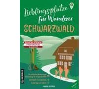 Lieblingsplätze für Wanderer - Schwarzwald: Erstmals alle zertifizierten Premiumwege in einem Band - inkl. direktem Zugang zu GPX-/KML-Daten