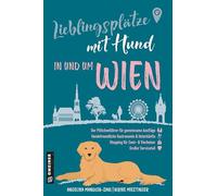 Lieblingsplätze mit Hund - in und um Wien: Der ultimative Pfötchenführer