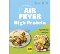 Lieblingsrezepte aus deinem Airfryer - High Protein Fettarm. Schnell. Unkompliziert. - Inga Pfannebecker - GRÄFE UND UNZER Verlag GmbH - ebook (ePub) - Livre