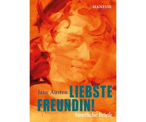 Liebste Freundin!: In Neuübersetzung von Andrea Ott. "Ihre Briefe vermögen immer wieder zu überraschen" Denis Scheck